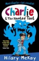 Charlie and the haunted tent by Hilary McKay